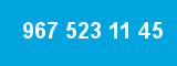 967 523 11 45